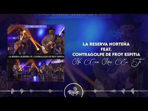 La Reserva Norteña - No Creo Más en Ti (Feat. Contragolpe de Froy Espitia) En Vivo 2023