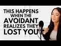 THIS Happens When The Avoidant Realizes They Lost You