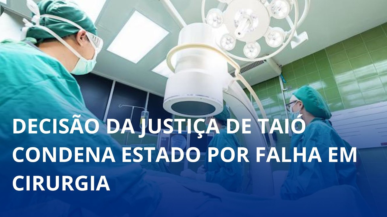 Decisão da Justiça de Taió condena Estado a indenizar paciente por sequela após anestesia