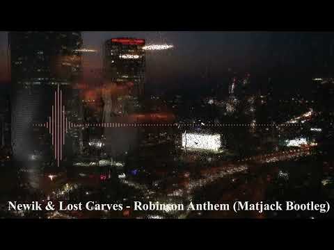 Newik & Lost Carves  - Robinson Anthem (Matjack Bootleg)