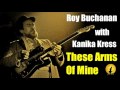 Roy Buchanan & Kanika Kress - These Arms Of Mine (Kostas A~171)