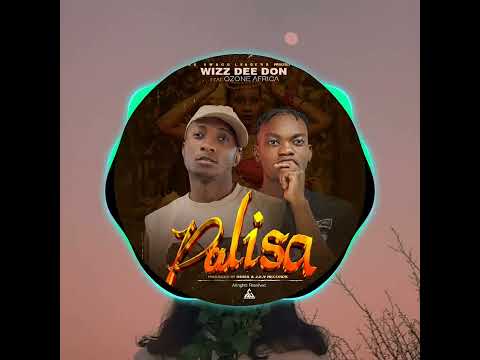 Wizz Dee Don ft Ozone Africa _palisa. prod by (prod by Odies beatz) official audio 