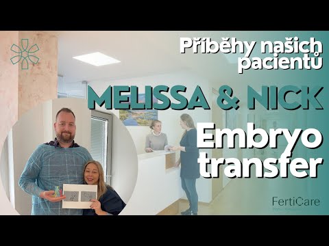 Melissa & Nick: Příběhy našich pacientů - Embryotransfer