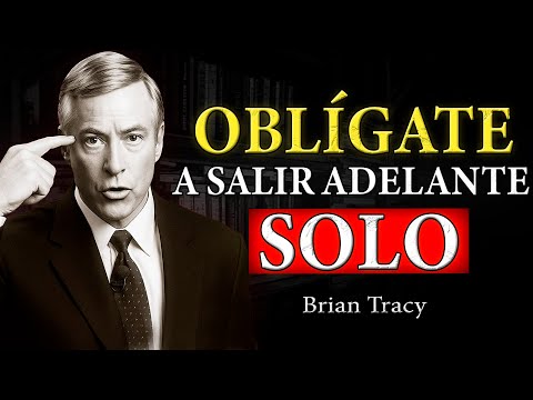 Cómo Salir Adelante Aunque Nadie Esté a Tu Lado | Brian Tracy