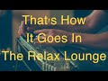 Steve Dawson - That's How It Goes In The Relax Lounge (Live In-Studio)