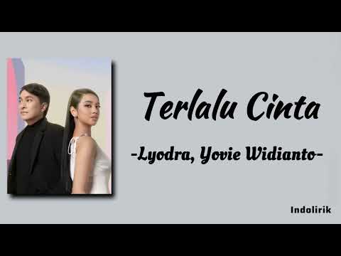 Terlalu Cinta - Lyodra feat. Yovie Widianto | Lirik Lagu