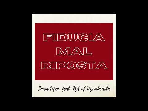 LOWA MAN feat NX of Massakrasta - Fiducia Mal Riposta - Prod. Mardoch