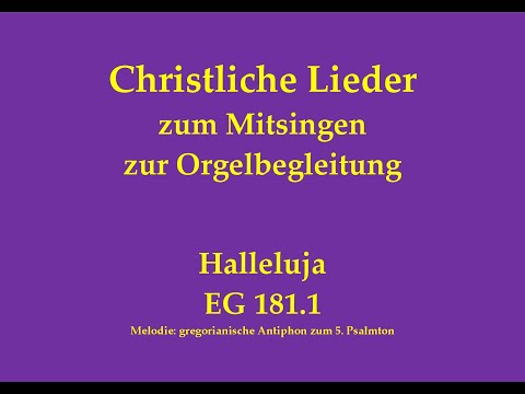 Halleluja EG 181.1 – Mitsingversion mit Orgelbegleitung und eingeblendetem Text