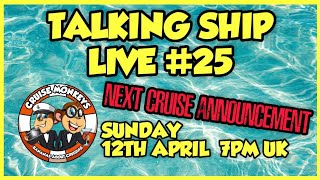 Talking Ship Live 25 - We're cruising soon!
