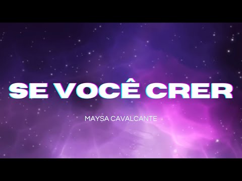 MAYSA CAVALCANTE | SE VOCÊ CRER (IF YOU BELIEVE) Lyric Video