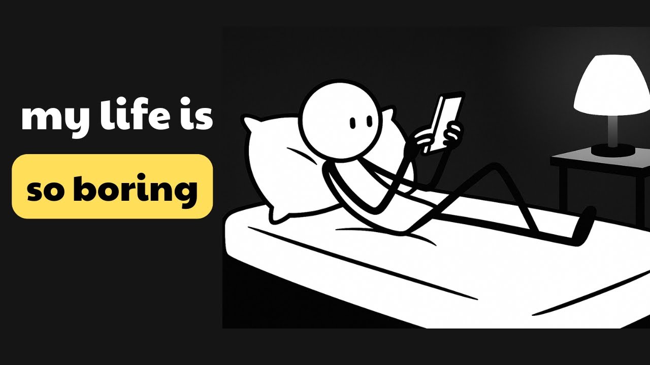 The reason why YOUR LIFE IS SO BORING and how to change it
