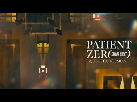 Taylor Swift - Patient Zero (Acoustic Version)