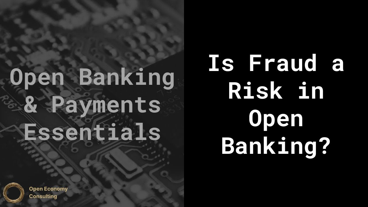Is Fraud a Risk in Open Banking? [Open Banking & Payments Essentials]