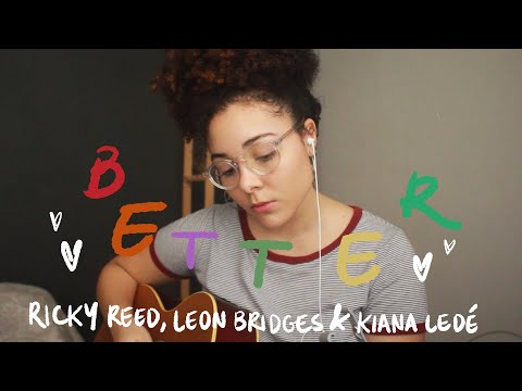 better - ricky reed, leon bridges & kiana ledé (acoustic cover)