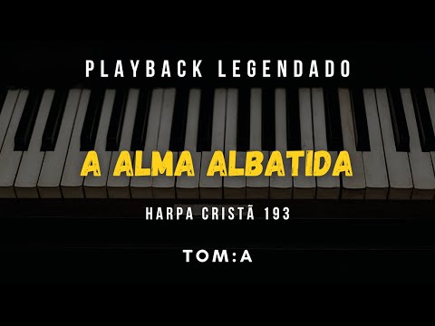 Alma Abatida | Hino da Harpa Cristã 193 - Playback Piano Legendado Tom: A
