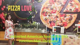 Pizza Love,Durgapur Junction Mall#Unlimited American meal at Rs.250#Best Pizza#Durgapur food vlog