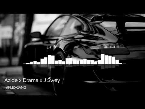 #FLEXGANG   Azide x Drama x J Swey