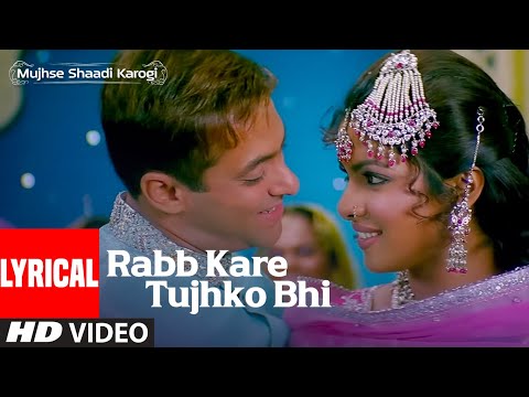 Rabb Kare Tujhko Bhi (Full Song Lyrics): Salman Khan | Priyanka Chopra | Mujhse Shaadi Karogi