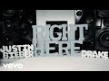 Right Here Justin Bieber (Ft. Drake)