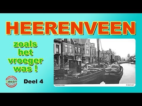 Heerenveen zoals het vroeger was! Deel 4.