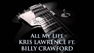 KRIS LAWRENCE ft. BILLY CRAWFORD - All My Life [HQ AUDIO]