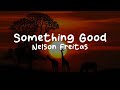 Nelson Freitas-Something Good (Lyrics)