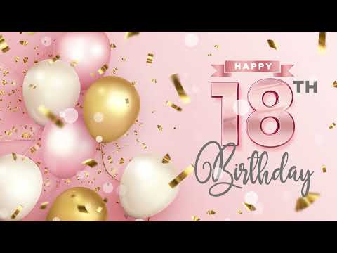 Happy 18th Birthday │ Happy Birthday To You Song