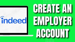 How To Create An Employer Account On Indeed (Quick)