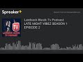 LATE NIGHT VIBEZ SEASON 1 EPISODE 2