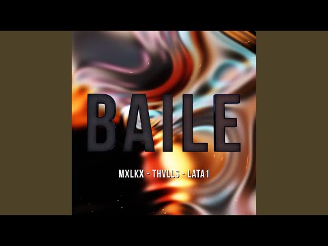 Baile (feat. Mxlkx, Thvlls & Lata1)