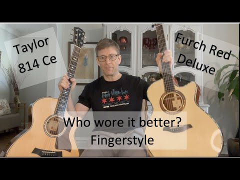 Who wore it better?   Taylor 814 vs Furch Red Deluxe- Finger style edition