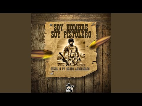 Soy Hombre Soy Pistolero (feat. Grupo Arriesgado)