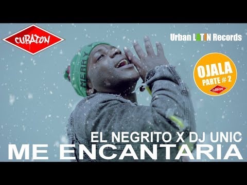 EL NEGRITO ❌ DJ UNIC - ME ENCANTARIA - (OFFICIAL VIDEO) CUBATON 2020 (OJALA 2)