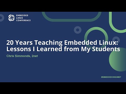 20 Years Teaching Embedded Linux: Lessons I Learned from My Students - Chris Simmonds, 2net