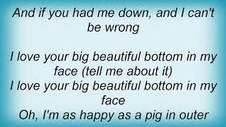 Sophie B. Hawkins - Big Beautiful Bottom In My Face Lyrics