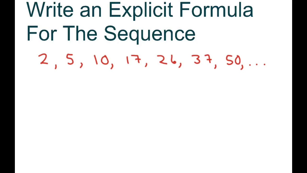 Write an Explicit Formula For The Sequence {2, 5, 10, 17, 26, 37, 50, ...}