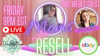 Ep 30: Moms Who Resell - A Place for Reselling Moms to Connect! Guest: @monarchalley