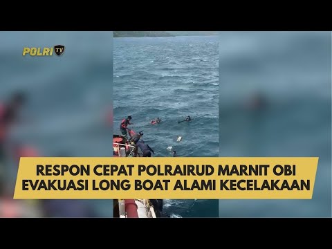 RESPON CEPAT POLRAIRUD MARNIT OBI EVAKUASI LONG BOAT ALAMI KECELAKAAN
