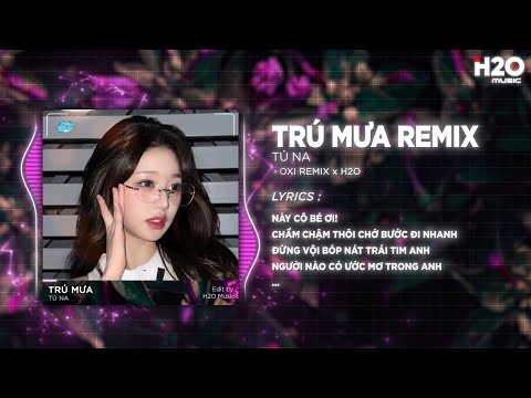 Trú Mưa (Bản Hot TikTok) - Tú Na x H2O | Này Cô Bé Ơi Chậm Chậm Thôi Chớ Bước Đi Nhanh Remix 2025