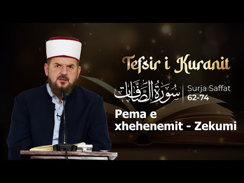 37. Es-Saffat 62-74 "Pema e xhehenemit - Zekumit" - Dr. Shefqet Krasniqi