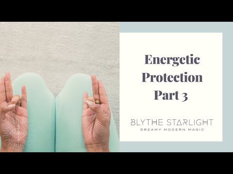Energetic Protection Part 3 - The Practices