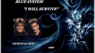 BLUE SYSTEM &#39;&#39;I WILL SURVIVE&#39;&#39; (SURVIVAL MIX)(1992)