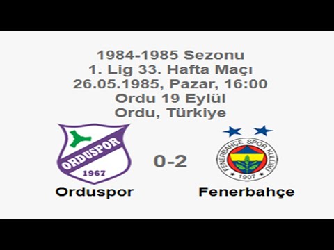 Orduspor 0-2 Fenerbahçe 26.05.1985 - 1984-1985 Turkish 1st League Matchday 33
