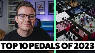 My 10 Favourite Pedals of the Year