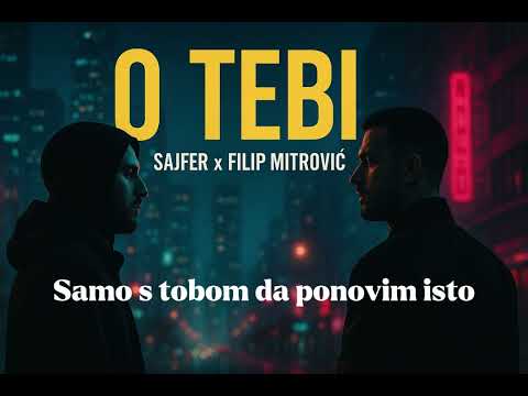 SAJFER X FILIP MITROVIC-O TEBI (lyrics/tekst)
