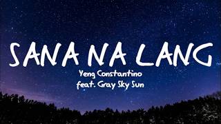Sana Na Lang - Yeng Constantino feat. Gray Sky Sun (Lyrics)