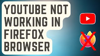 FIXED: Youtube Not Working In Firefox Browser | Won