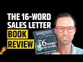The 16 Word Sales Letter Proven Method Of Writing Multi Million Dollar Copy Book Review