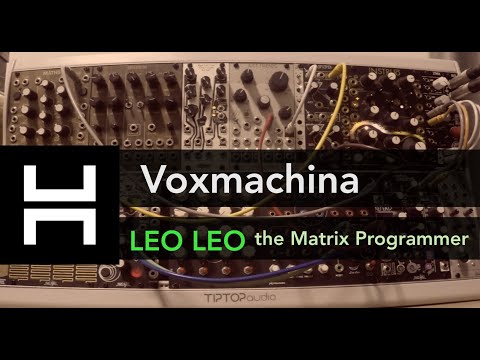 Voxmachina: LEO LEO the Matrix Sequencer