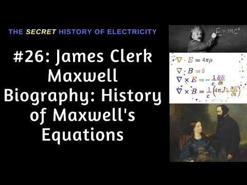 James Clerk Maxwell Biography: History of Maxwell's Equations
